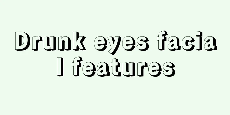 Drunk eyes facial features