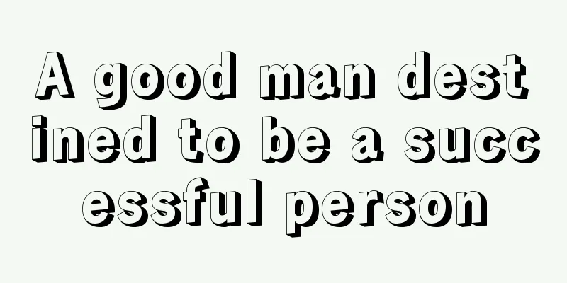 A good man destined to be a successful person