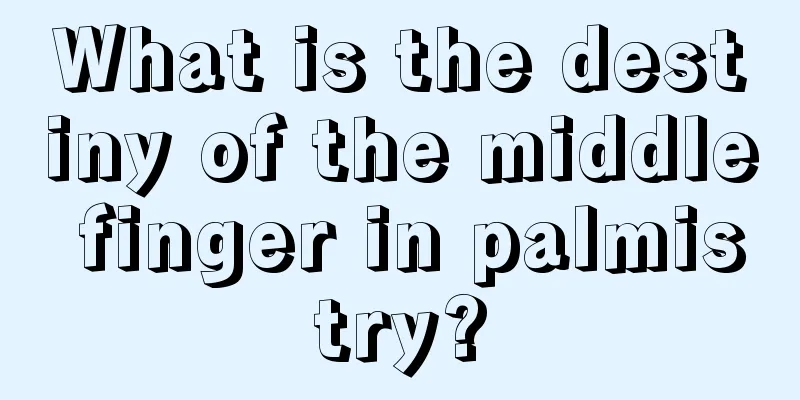 What is the destiny of the middle finger in palmistry?