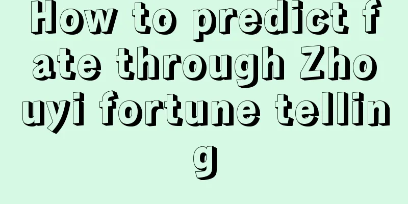 How to predict fate through Zhouyi fortune telling