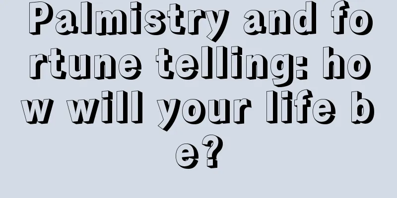 Palmistry and fortune telling: how will your life be?