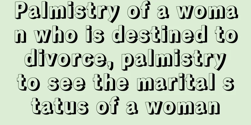 Palmistry of a woman who is destined to divorce, palmistry to see the marital status of a woman