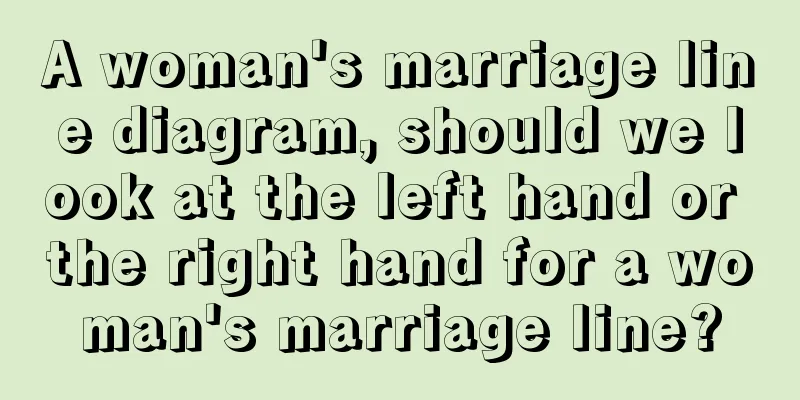A woman's marriage line diagram, should we look at the left hand or the right hand for a woman's marriage line?