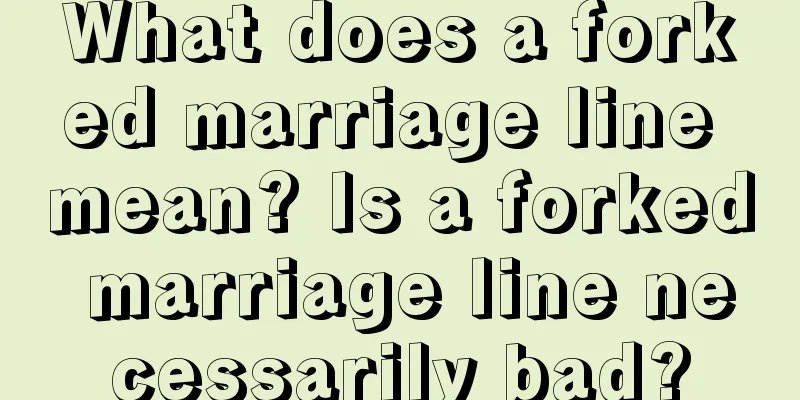 What does a forked marriage line mean? Is a forked marriage line necessarily bad?