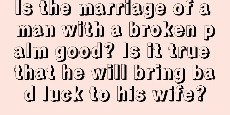 Is the marriage of a man with a broken palm good? Is it true that he will bring bad luck to his wife?
