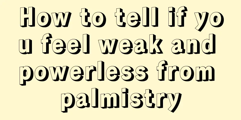 How to tell if you feel weak and powerless from palmistry