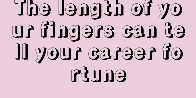 The length of your fingers can tell your career fortune