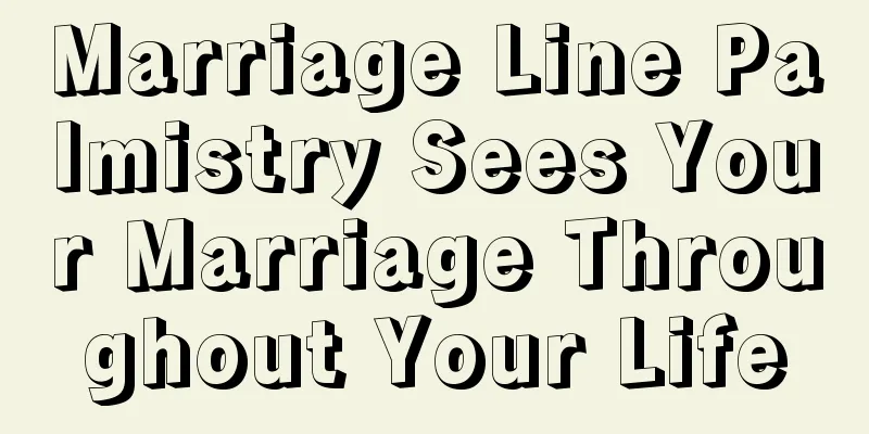 Marriage Line Palmistry Sees Your Marriage Throughout Your Life