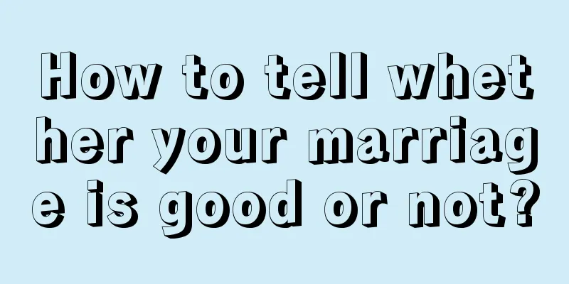 How to tell whether your marriage is good or not?