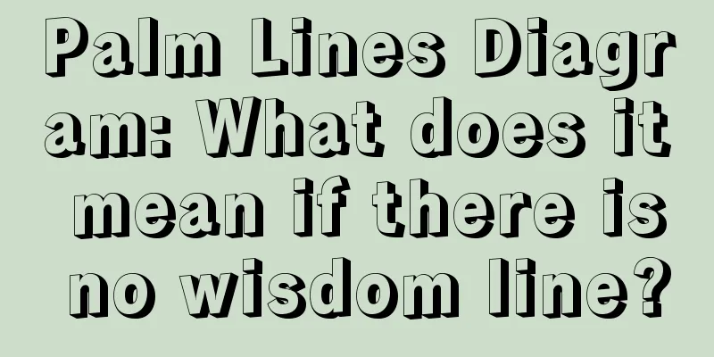 Palm Lines Diagram: What does it mean if there is no wisdom line?