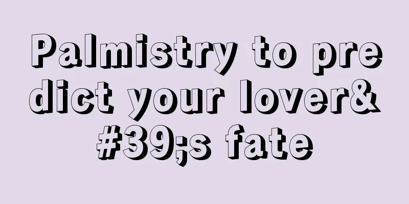 Palmistry to predict your lover's fate