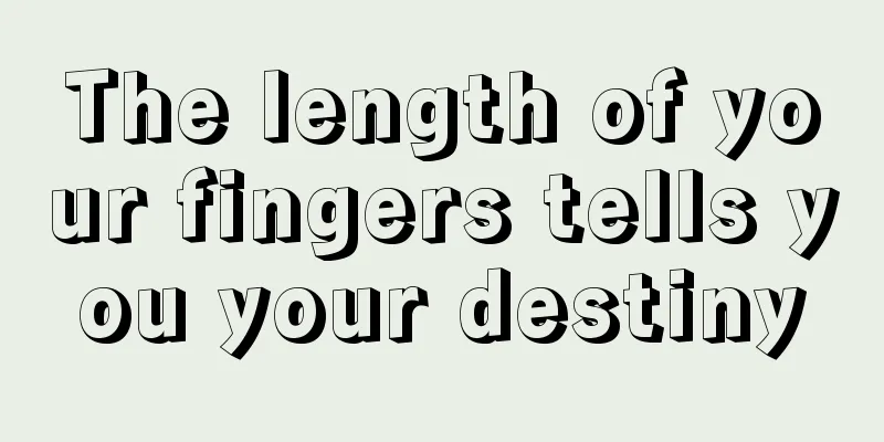 The length of your fingers tells you your destiny