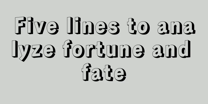 Five lines to analyze fortune and fate