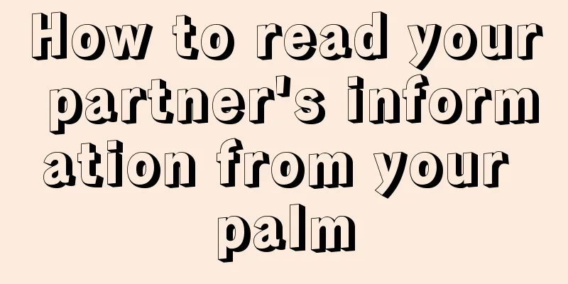 How to read your partner's information from your palm