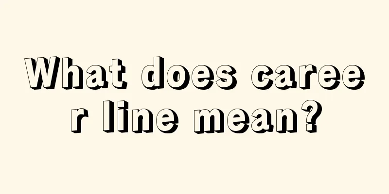 What does career line mean?