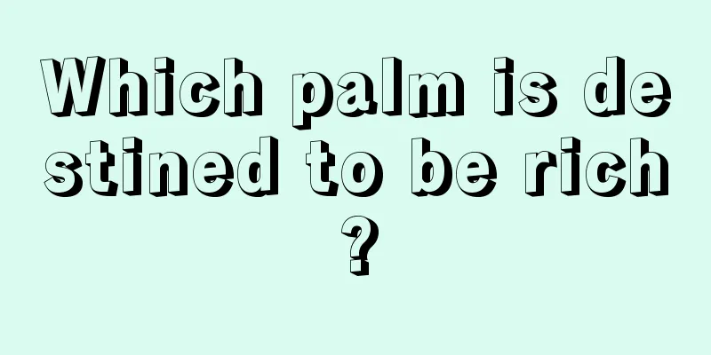 Which palm is destined to be rich?
