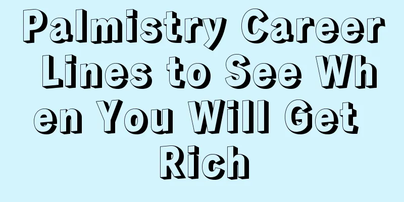 Palmistry Career Lines to See When You Will Get Rich