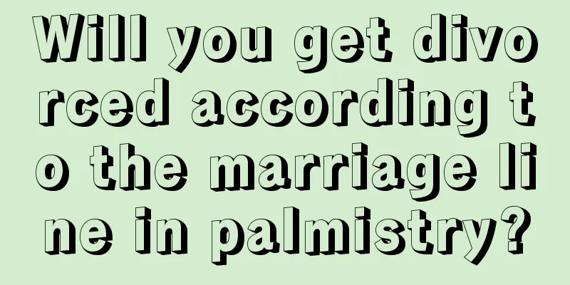 Will you get divorced according to the marriage line in palmistry?
