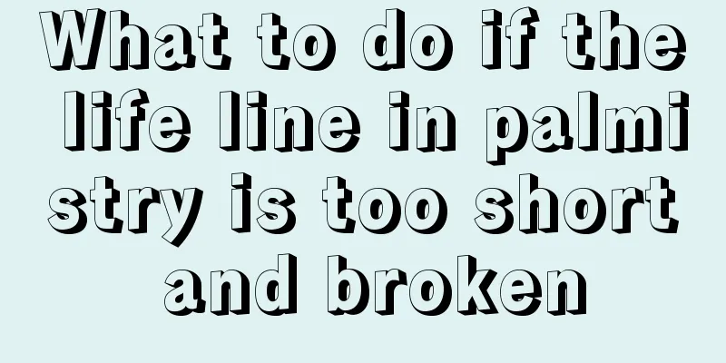 What to do if the life line in palmistry is too short and broken