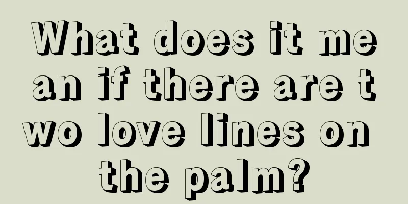 What does it mean if there are two love lines on the palm?