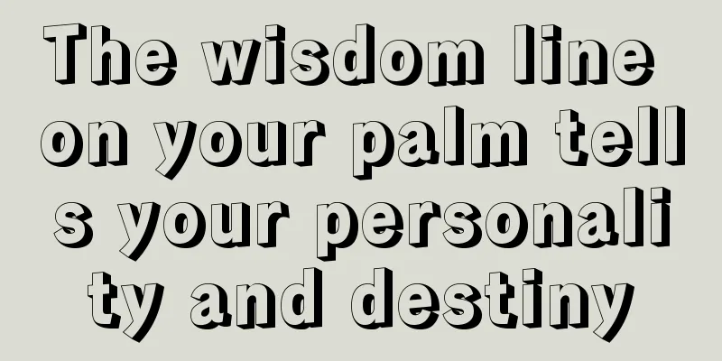 The wisdom line on your palm tells your personality and destiny