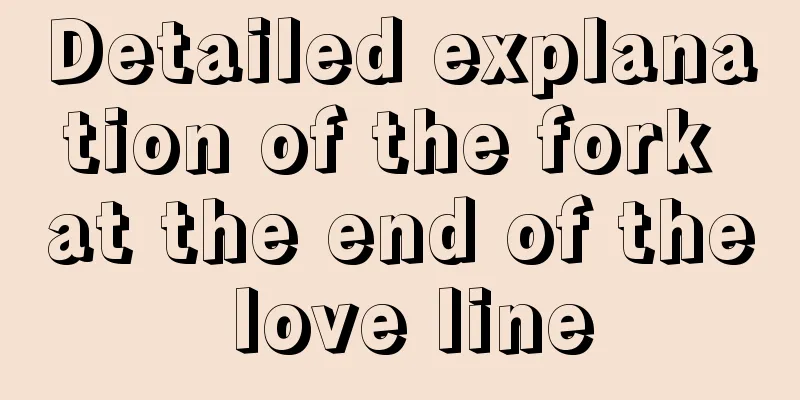 Detailed explanation of the fork at the end of the love line