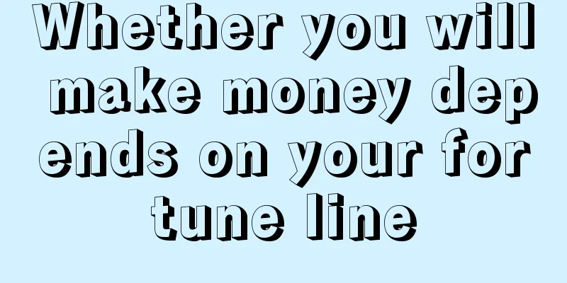 Whether you will make money depends on your fortune line