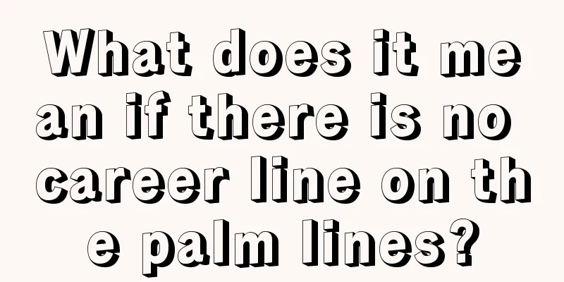 What does it mean if there is no career line on the palm lines?
