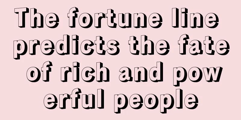 The fortune line predicts the fate of rich and powerful people