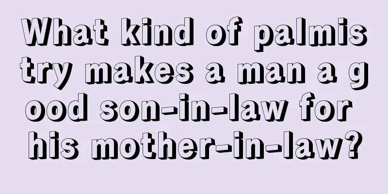 What kind of palmistry makes a man a good son-in-law for his mother-in-law?
