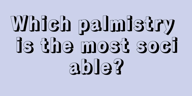 Which palmistry is the most sociable?