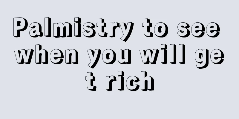 Palmistry to see when you will get rich