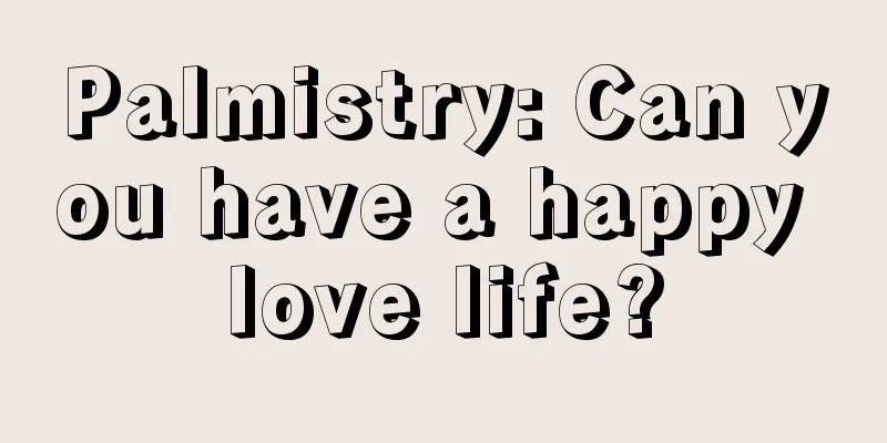 Palmistry: Can you have a happy love life?