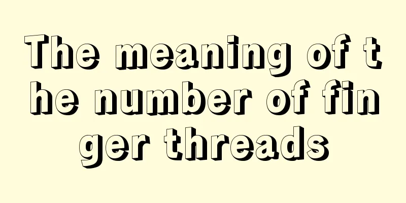 The meaning of the number of finger threads