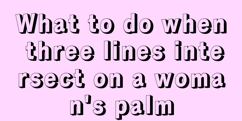 What to do when three lines intersect on a woman's palm