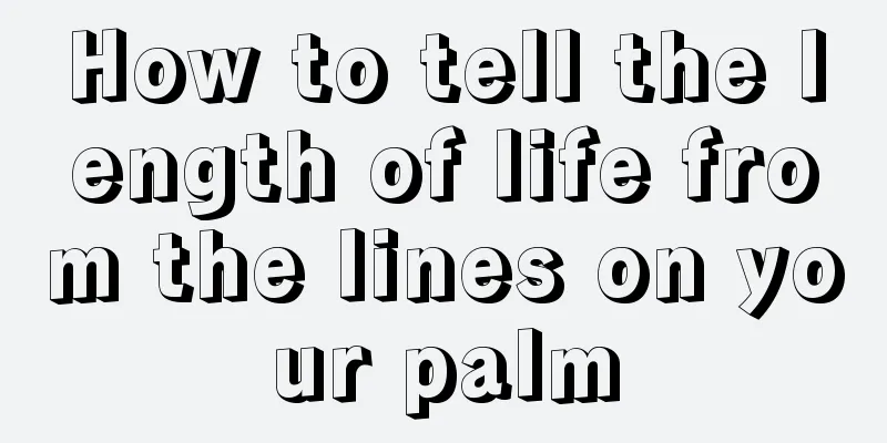 How to tell the length of life from the lines on your palm