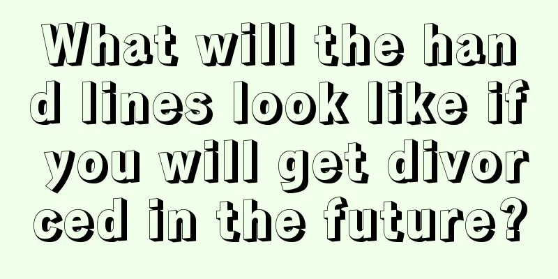 What will the hand lines look like if you will get divorced in the future?