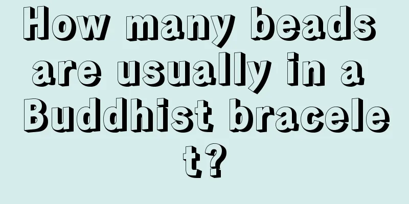 How many beads are usually in a Buddhist bracelet?