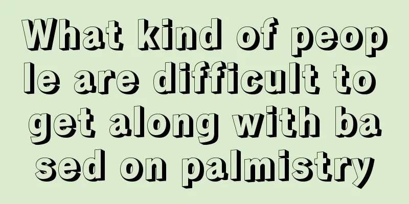 What kind of people are difficult to get along with based on palmistry