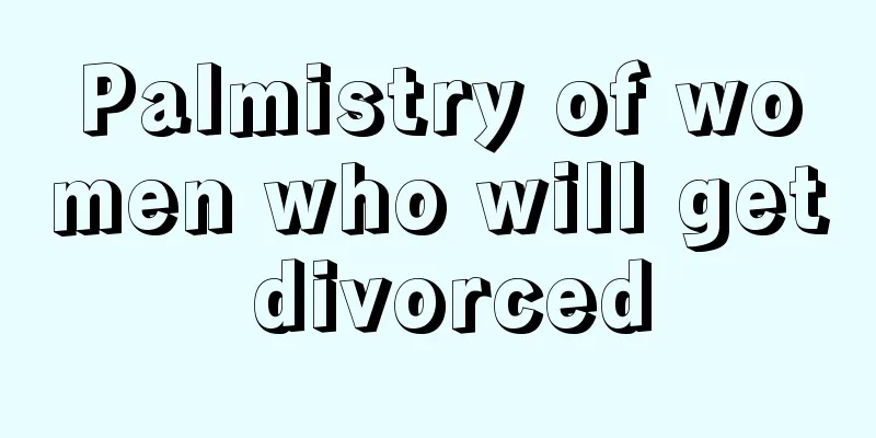 Palmistry of women who will get divorced