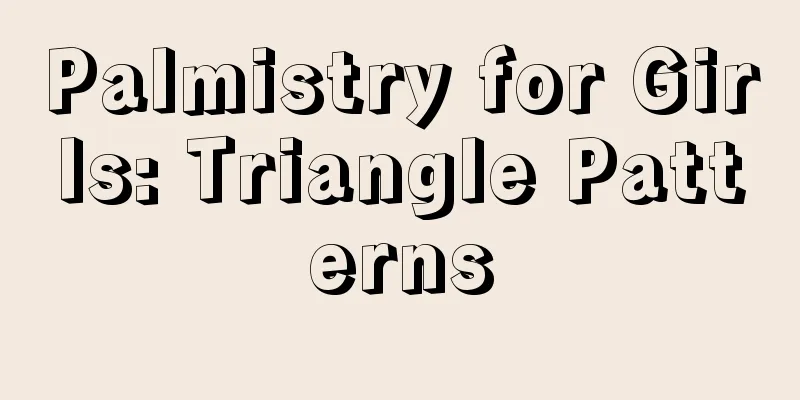 Palmistry for Girls: Triangle Patterns