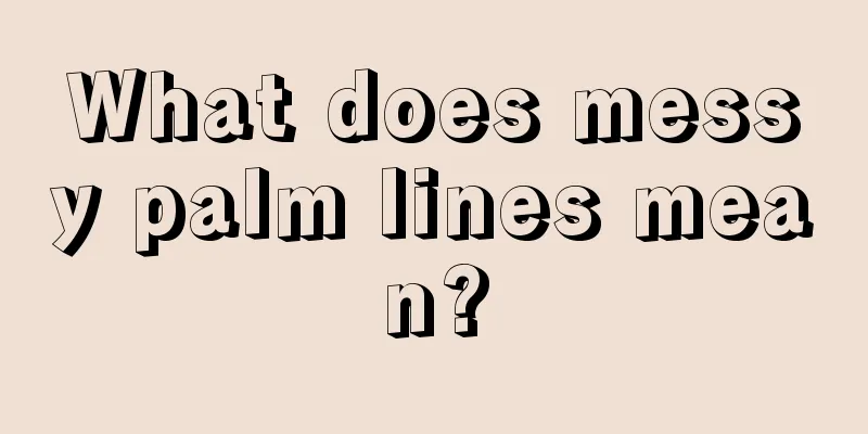 What does messy palm lines mean?