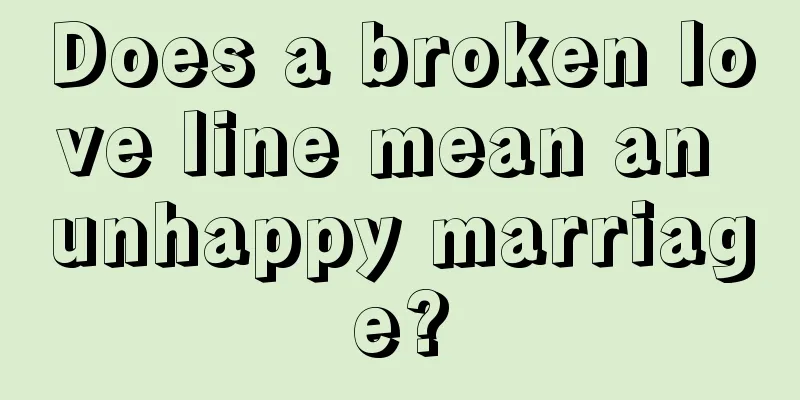 Does a broken love line mean an unhappy marriage?