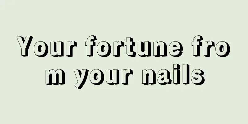 Your fortune from your nails