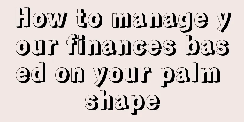 How to manage your finances based on your palm shape
