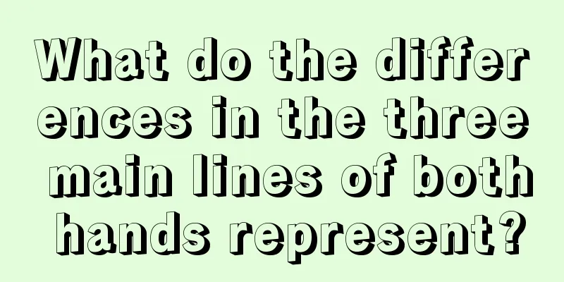 What do the differences in the three main lines of both hands represent?