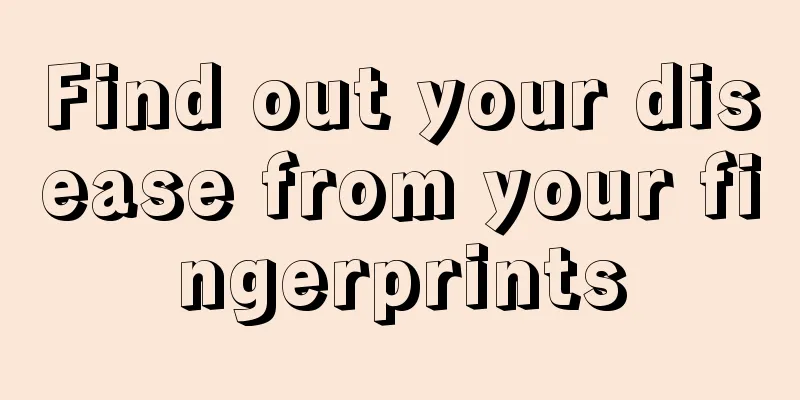 Find out your disease from your fingerprints