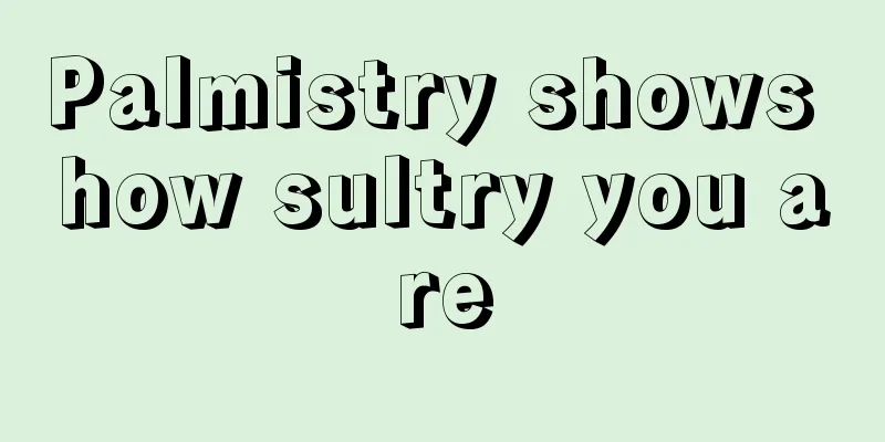 Palmistry shows how sultry you are
