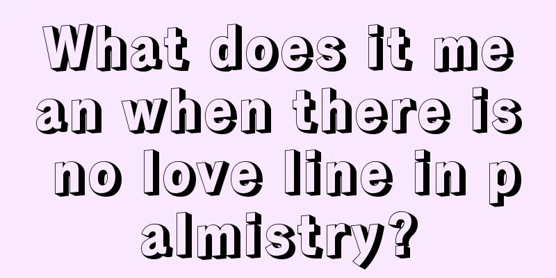 What does it mean when there is no love line in palmistry?