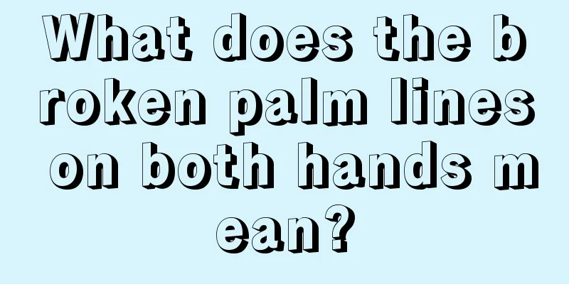 What does the broken palm lines on both hands mean?